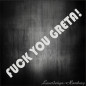 Preview: FUCK YOU GRETA