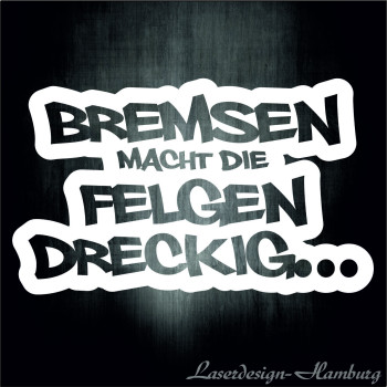 Bremsen macht die Felgen dreckig