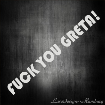 FUCK YOU GRETA