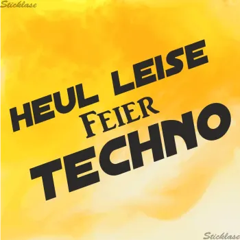 Aufkleber | Heul_leise_feier_techno