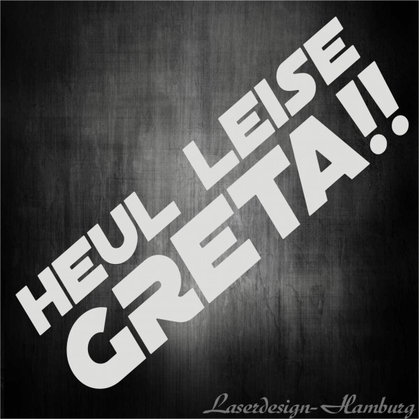 HEUL LEISE GRETA