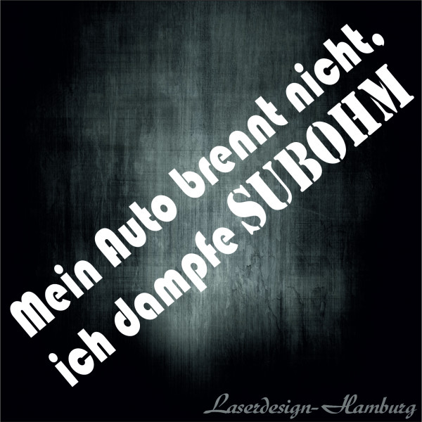 Mein Auto Brennt nicht, ich dampfe SUBOHM