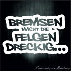 Bremsen macht die Felgen dreckig